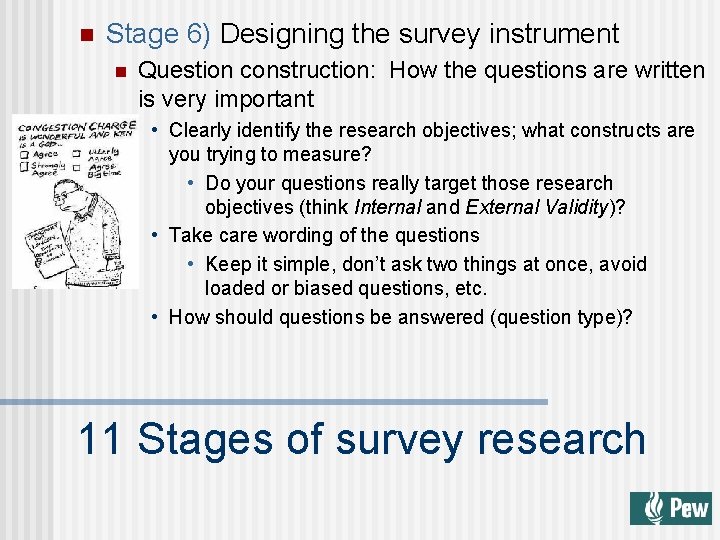 n Stage 6) Designing the survey instrument n Question construction: How the questions are