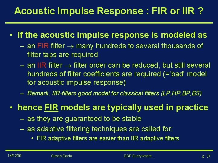 Acoustic Impulse Response : FIR or IIR ? • If the acoustic impulse response