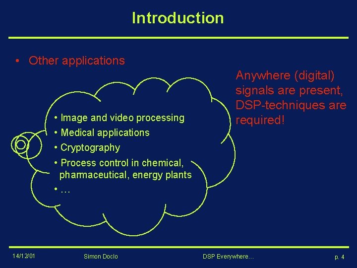 Introduction • Other applications • Image and video processing • Medical applications • Cryptography