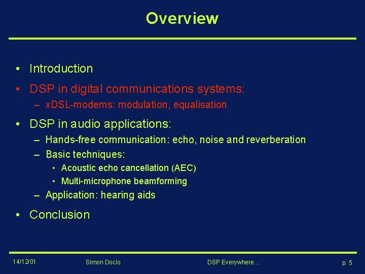 Overview • Introduction • DSP in digital communications systems: – x. DSL-modems: modulation, equalisation