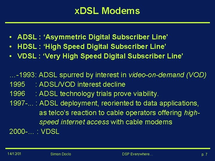 x. DSL Modems • ADSL : ‘Asymmetric Digital Subscriber Line’ • HDSL : ‘High x. DSL Modems • ADSL : ‘Asymmetric Digital Subscriber Line’ • HDSL : ‘High
