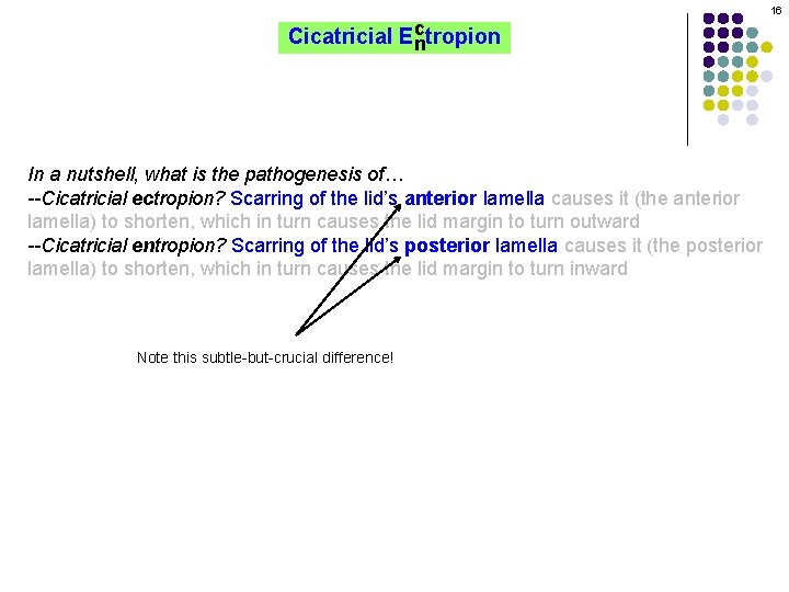 16 c Cicatricial Ectropion n In a nutshell, what is the pathogenesis of… --Cicatricial