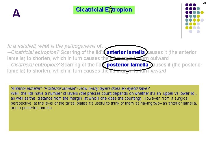 21 A c Cicatricial Ectropion n In a nutshell, what is the pathogenesis of…