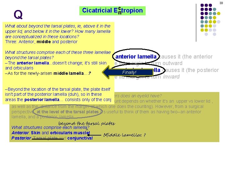 33 Q c Cicatricial Ectropion n What about beyond the tarsal plates, ie, above