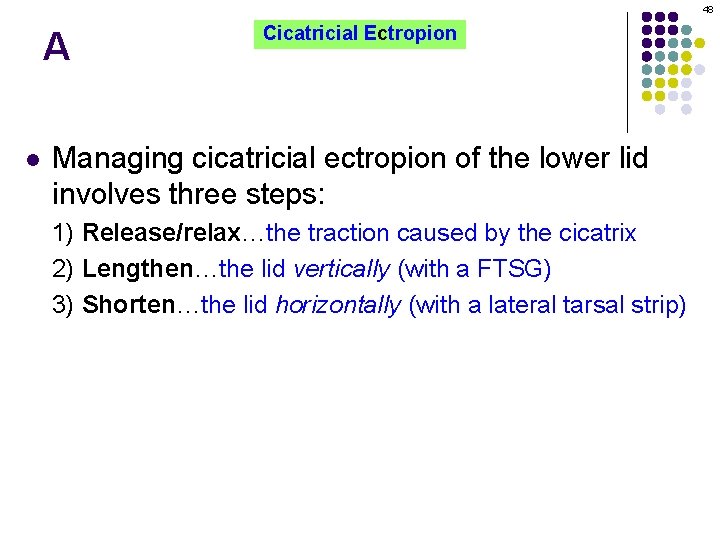 48 A l Cicatricial Ectropion Managing cicatricial ectropion of the lower lid involves three