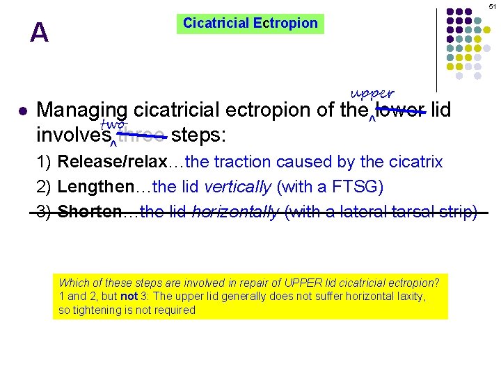 51 A l Cicatricial Ectropion upper Managing cicatricial ectropion of the^lower lid two involves^three