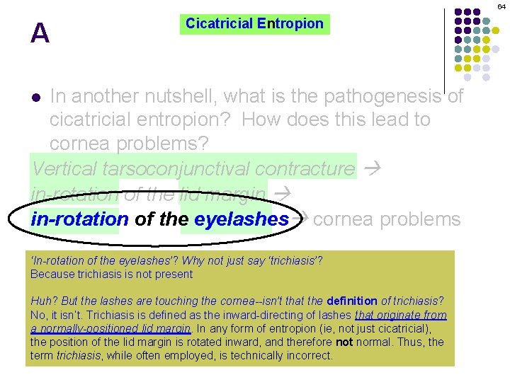 64 A Cicatricial Entropion In another nutshell, what is the pathogenesis of cicatricial entropion?