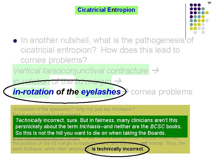 65 Cicatricial Entropion In another nutshell, what is the pathogenesis of cicatricial entropion? How