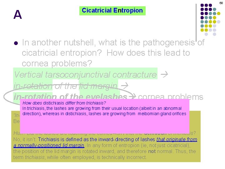 68 A Cicatricial Entropion In another nutshell, what is the pathogenesis of cicatricial entropion?