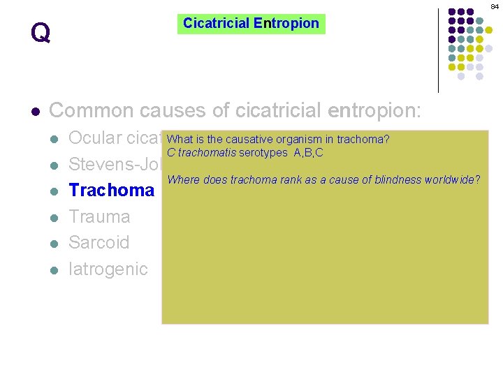 84 Q l Cicatricial Entropion Common causes of cicatricial entropion: l l l What