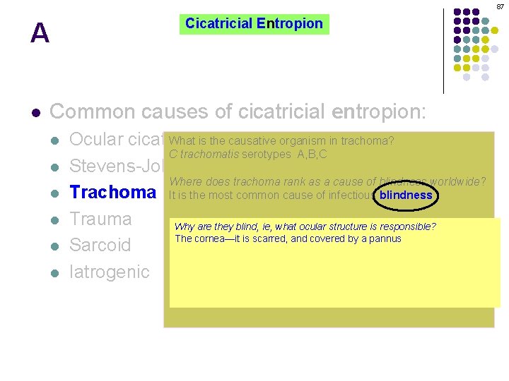 87 A l Cicatricial Entropion Common causes of cicatricial entropion: l l l What