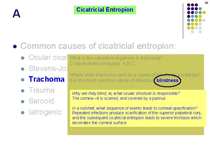 89 A l Cicatricial Entropion Common causes of cicatricial entropion: l l l What