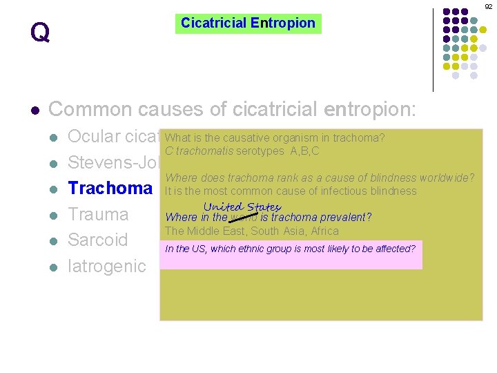 92 Q l Cicatricial Entropion Common causes of cicatricial entropion: l l l What