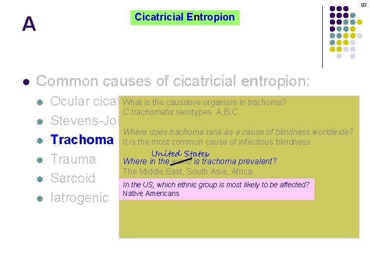 93 A l Cicatricial Entropion Common causes of cicatricial entropion: l l l What