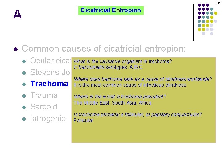 95 A l Cicatricial Entropion Common causes of cicatricial entropion: l l l What