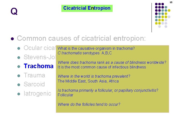 96 Q l Cicatricial Entropion Common causes of cicatricial entropion: l l l What