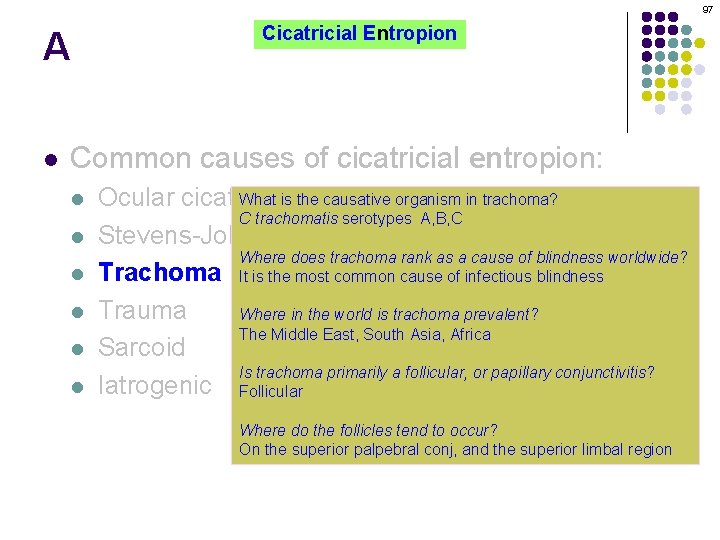 97 A l Cicatricial Entropion Common causes of cicatricial entropion: l l l What