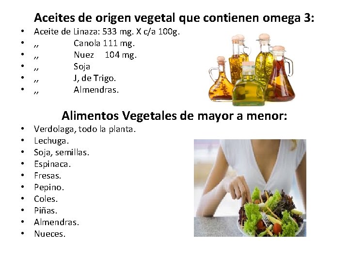  • • • • Aceites de origen vegetal que contienen omega 3: Aceite