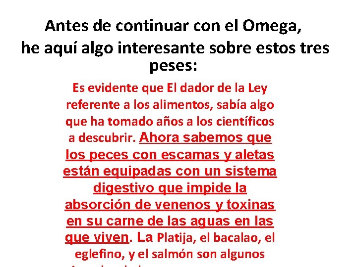 Antes de continuar con el Omega, he aquí algo interesante sobre estos tres peses: