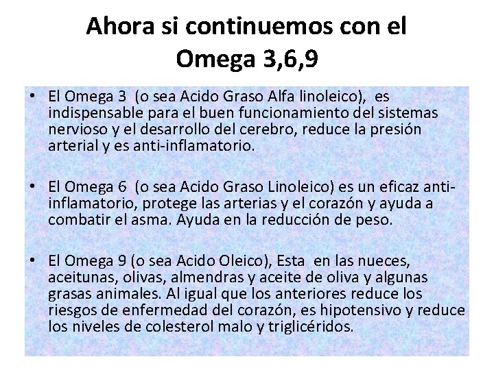 Ahora si continuemos con el Omega 3, 6, 9 • El Omega 3 (o