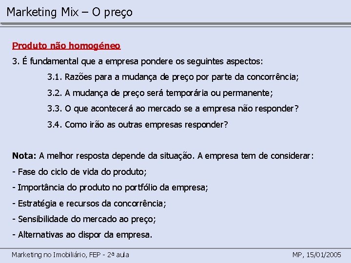 Marketing Mix – O preço Produto não homogéneo 3. É fundamental que a empresa