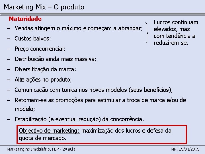 Marketing Mix – O produto Maturidade – Vendas atingem o máximo e começam a