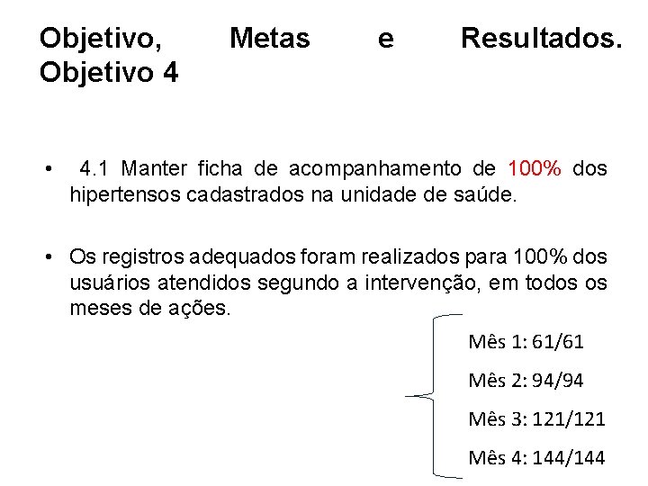 Objetivo, Objetivo 4 • Metas e Resultados. 4. 1 Manter ficha de acompanhamento de