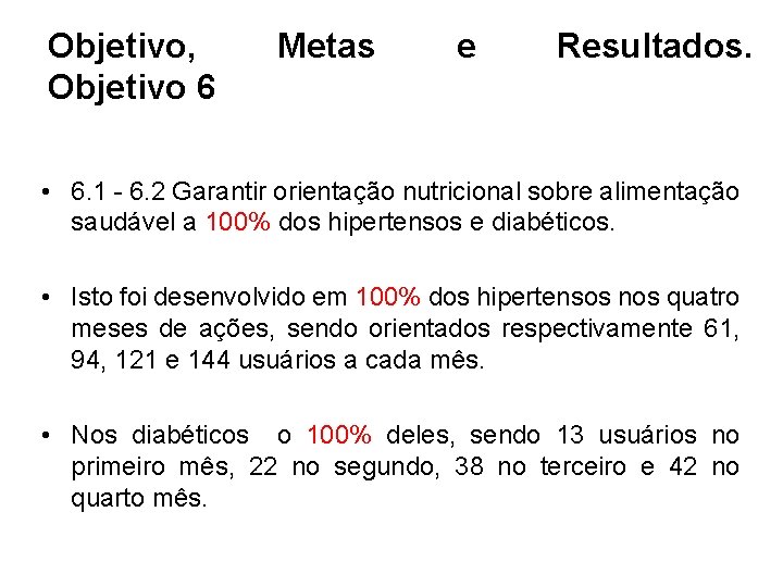 Objetivo, Objetivo 6 Metas e Resultados. • 6. 1 - 6. 2 Garantir orientação