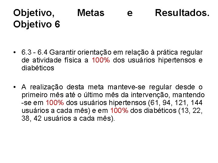 Objetivo, Objetivo 6 Metas e Resultados. • 6. 3 - 6. 4 Garantir orientação