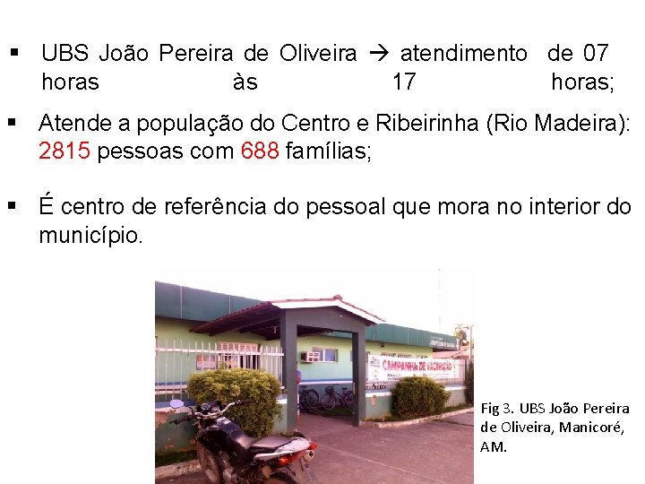 § UBS João Pereira de Oliveira atendimento de 07 horas às 17 horas; §