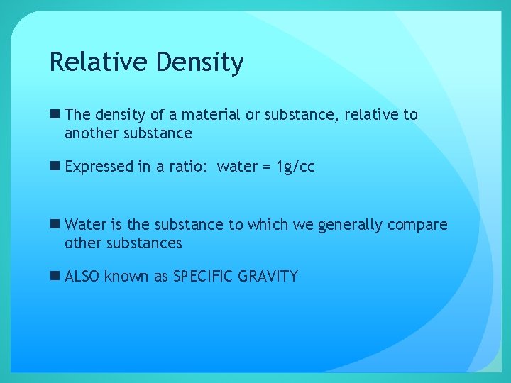 Relative Density n The density of a material or substance, relative to another substance