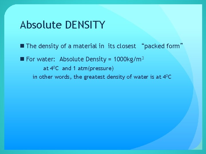 Absolute DENSITY n The density of a material in its closest “packed form” n