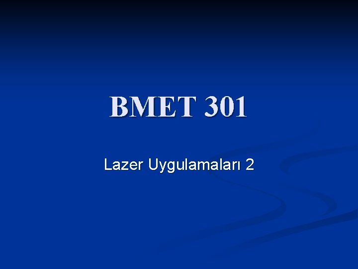 BMET 301 Lazer Uygulamaları 2 