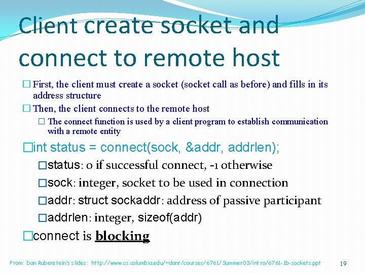 Client create socket and connect to remote host � First, the client must create