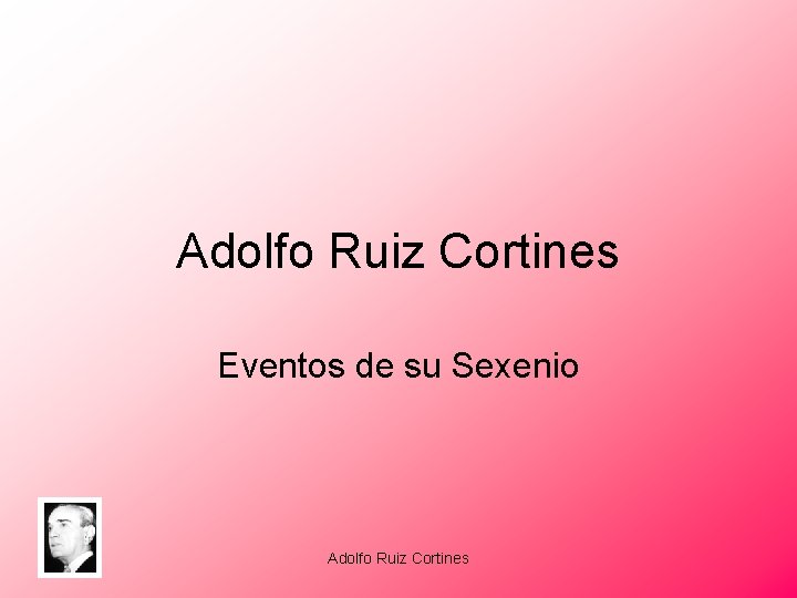 Adolfo Ruiz Cortines Eventos de su Sexenio Adolfo Ruiz Cortines 