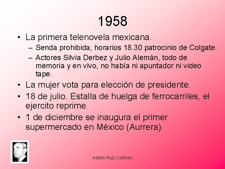 1958 • La primera telenovela mexicana. – Senda prohibida, horarios 18. 30 patrocinio de