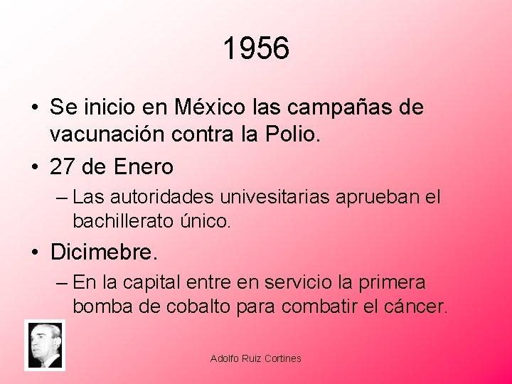 1956 • Se inicio en México las campañas de vacunación contra la Polio. •