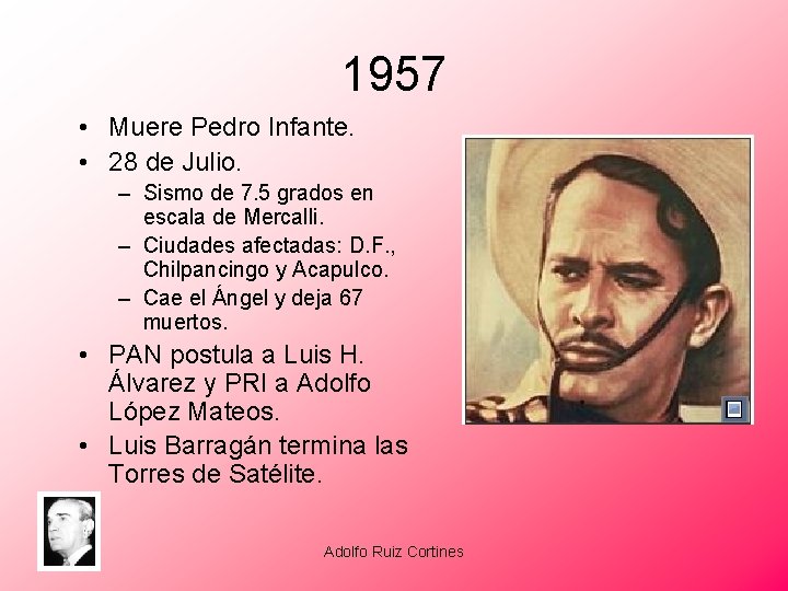 1957 • Muere Pedro Infante. • 28 de Julio. – Sismo de 7. 5