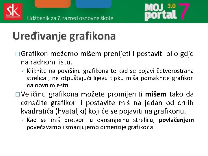 Uređivanje grafikona � Grafikon možemo mišem prenijeti i postaviti bilo gdje na radnom listu.