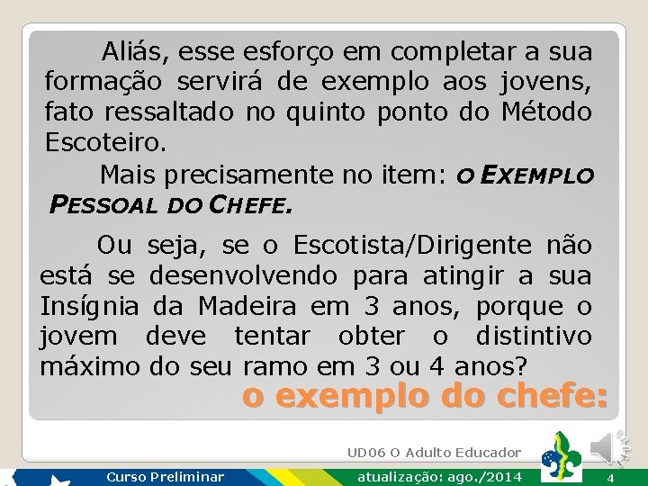 Aliás, esse esforço em completar a sua formação servirá de exemplo aos jovens, fato