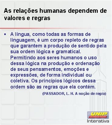 As relações humanas dependem de valores e regras § A língua, como todas as