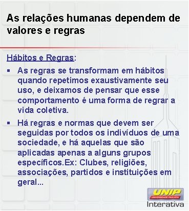 As relações humanas dependem de valores e regras Hábitos e Regras: § As regras