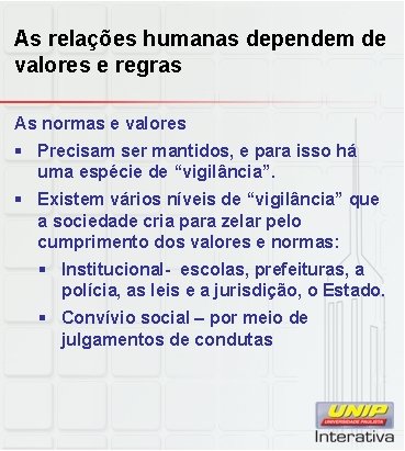 As relações humanas dependem de valores e regras As normas e valores § Precisam