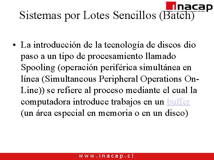 Sistemas por Lotes Sencillos (Batch) • La introducción de la tecnología de discos dio Sistemas por Lotes Sencillos (Batch) • La introducción de la tecnología de discos dio