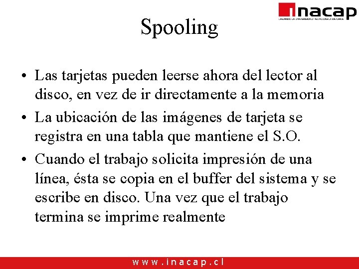 Spooling • Las tarjetas pueden leerse ahora del lector al disco, en vez de Spooling • Las tarjetas pueden leerse ahora del lector al disco, en vez de