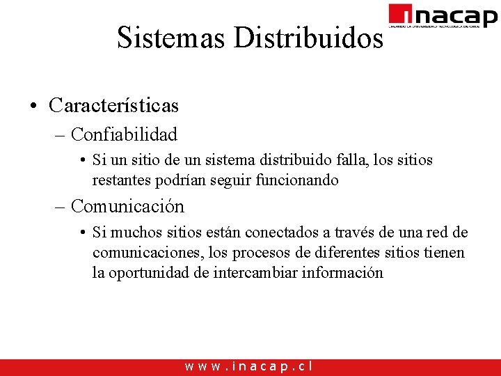 Sistemas Distribuidos • Características – Confiabilidad • Si un sitio de un sistema distribuido Sistemas Distribuidos • Características – Confiabilidad • Si un sitio de un sistema distribuido