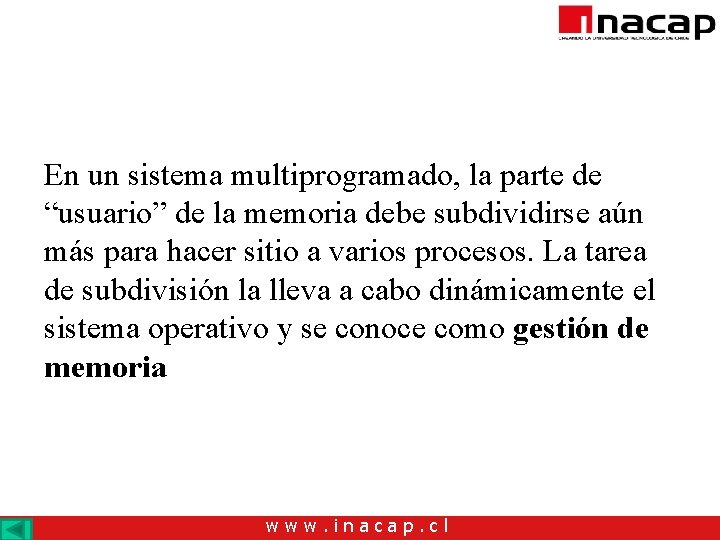 En un sistema multiprogramado, la parte de “usuario” de la memoria debe subdividirse aún En un sistema multiprogramado, la parte de “usuario” de la memoria debe subdividirse aún