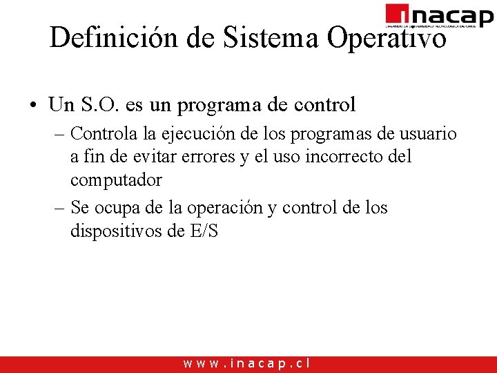 Definición de Sistema Operativo • Un S. O. es un programa de control – Definición de Sistema Operativo • Un S. O. es un programa de control –