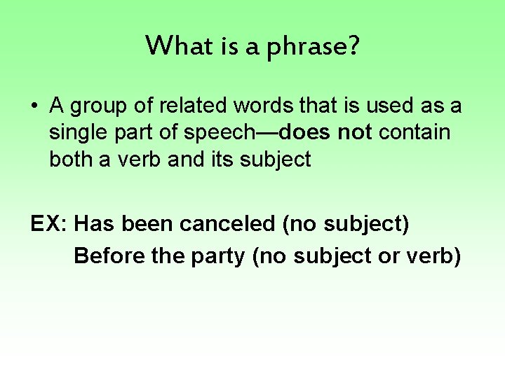 What is a phrase? • A group of related words that is used as