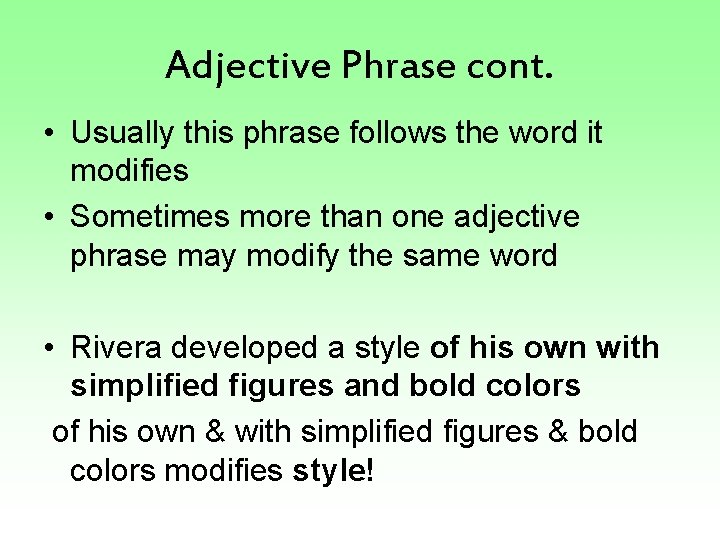 Adjective Phrase cont. • Usually this phrase follows the word it modifies • Sometimes